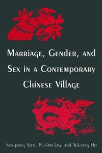 Marriage, Gender and Sex in a Contemporary Chinese Village (inbunden)