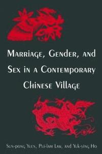 Marriage, Gender and Sex in a Contemporary Chinese Village (häftad)