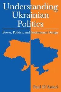 Understanding Ukrainian Politics: Power, Politics, and Institutional Design (häftad)