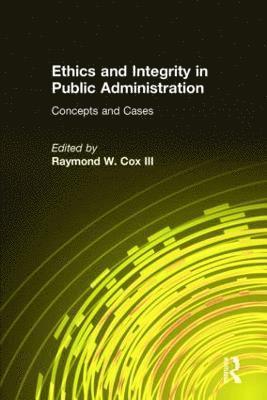 Ethics and Integrity in Public Administration: Concepts and Cases (inbunden)