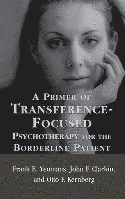 A Primer of Transference-Focused Psychotherapy for the Borderline Patient (inbunden)