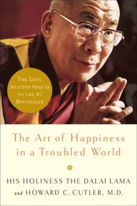Art of Happiness in a Troubled World (e-bok)