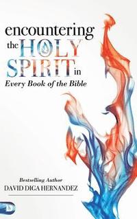 Encountering the Holy Spirit in Every Book of the Bible (inbunden)