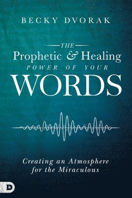 Prophetic and Healing Power of Your Words, The (hftad)