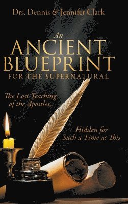 An Ancient Blueprint for the Supernatural (inbunden)