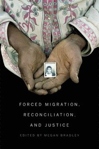Forced Migration, Reconciliation, and Justice (inbunden)