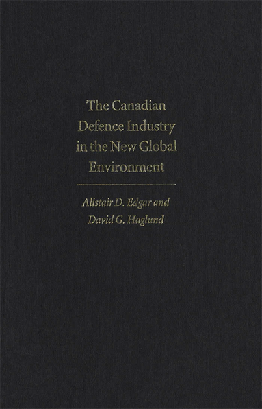 Canadian Defence Industry in the New Global Environment (e-bok)