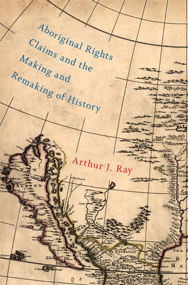 Aboriginal Rights Claims and the Making and Remaking of History (e-bok)
