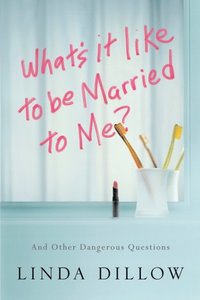 What's It Like to Be Married to Me? (e-bok)