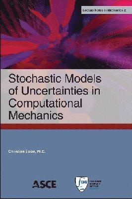 Stochastic Models of Uncertainties in Computational Mechanics (inbunden)