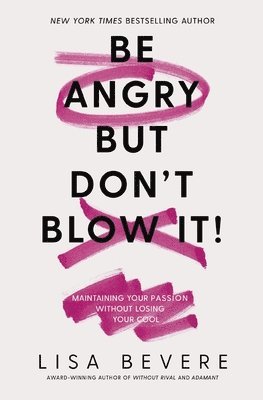 Be Angry, But Don't Blow It (häftad)
