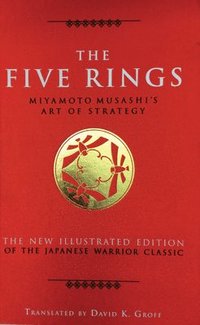 The Five Rings: Miyamoto Musashi's Art of Strategy (inbunden)