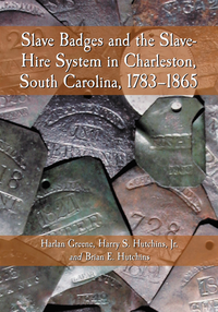 Slave Badges and the Slave-Hire System in Charleston, South Carolina, 1783-1865 (e-bok)