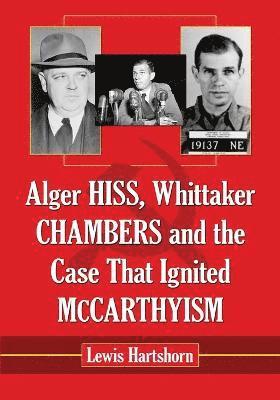 Alger Hiss, Whittaker Chambers and the Case That Ignited McCarthyism (h�ftad)