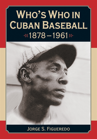Who's Who in Cuban Baseball, 1878-1961 (e-bok)