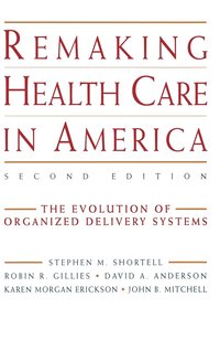 Remaking Health Care in America (inbunden)