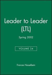 Leader to Leader (LTL), Volume 24 , Spring 2002 (hftad)