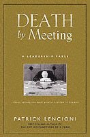 Death by Meeting - A Leadership Fable About Solving the Most Painful Problem in Business (inbunden)
