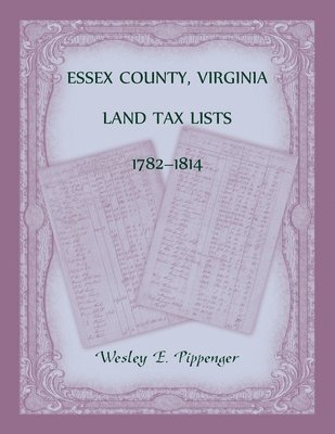 Essex County, Virginia Land Tax Lists, 1782-1814 (inbunden)