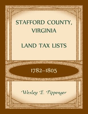 Stafford County, Virginia Land Tax Lists, 1782-1805 (inbunden)