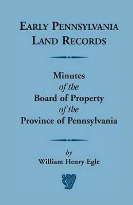 Early Pennsylvania Land Records Minutes of the Board of Property of the Province of Pennsylvania (inbunden)