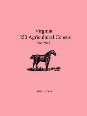 Virginia 1850 Agricultural Census, Volume 1 (hftad)