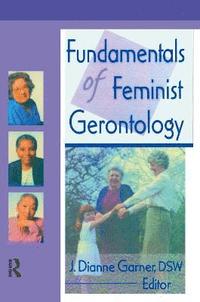 Fundamentals of Feminist Gerontology (inbunden)