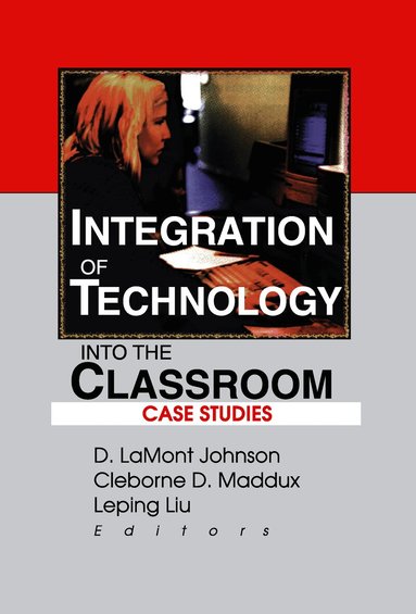 Integration of Technology into the Classroom (inbunden)