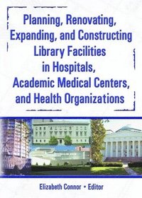 Planning, Renovating, Expanding, and Constructing Library Facilities in Hospitals, Academic Medical (hftad)