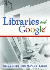 Libraries And Google William Miller Rita M Pellen Haftad