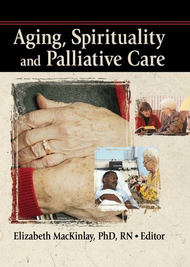 Aging, Spirituality and Palliative Care (h�ftad)