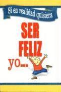 Si En Realidad Quisiera Ser Feliz Yo... (häftad)