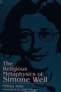 The Religious Metaphysics of Simone Weil (häftad)