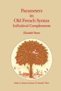 Parameters in Old French Syntax: Infinitival Complements (inbunden)