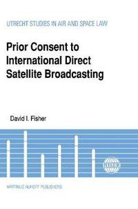 Prior Consent to International Direct Satellite Broadcasting (inbunden)