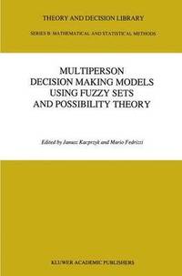 Multiperson Decision Making Models Using Fuzzy Sets and Possibility Theory (inbunden)