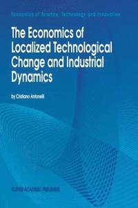 The Economics of Localized Technological Change and Industrial Dynamics (inbunden)