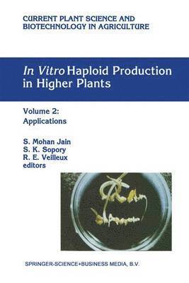 In Vitro Haploid Production in Higher Plants (inbunden)