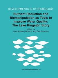 Nutrient Reduction and Biomanipulation as Tools to Improve Water Quality: The Lake Ringsjoen Story (inbunden)