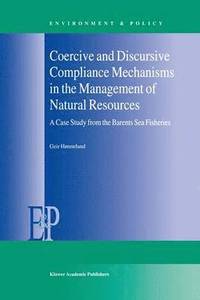 Coercive and Discursive Compliance Mechanisms in the Management of Natural Resources (inbunden)