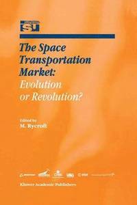 The Space Transportation Market: Evolution or Revolution? (inbunden)