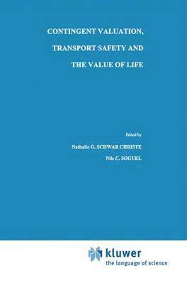 Contingent Valuation, Transport Safety and the Value of Life (inbunden)