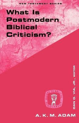 What Is Postmodern Biblical Criticism? (hftad)