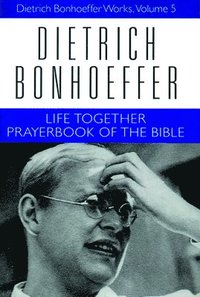 Life Together and Prayerbook of the Bible (häftad)