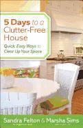 5 Days to a Clutter-Free House - Quick, Easy Ways to Clear Up Your Space (inbunden)