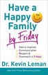 Have a Happy Family by Friday  How to Improve Communication, Respect & Teamwork in 5 Days