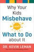 Why Your Kids Misbehaveand What to Do about It