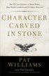 Character Carved in Stone - The 12 Core Virtues of West Point That Build Leaders and Produce Success