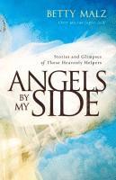 Angels by My Side  Stories and Glimpses of These Heavenly Helpers (hftad)