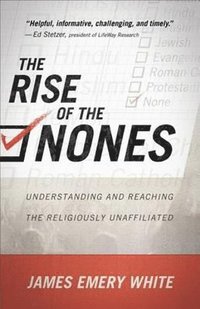 The Rise Of The Nones James Emery White Haftad Bokus